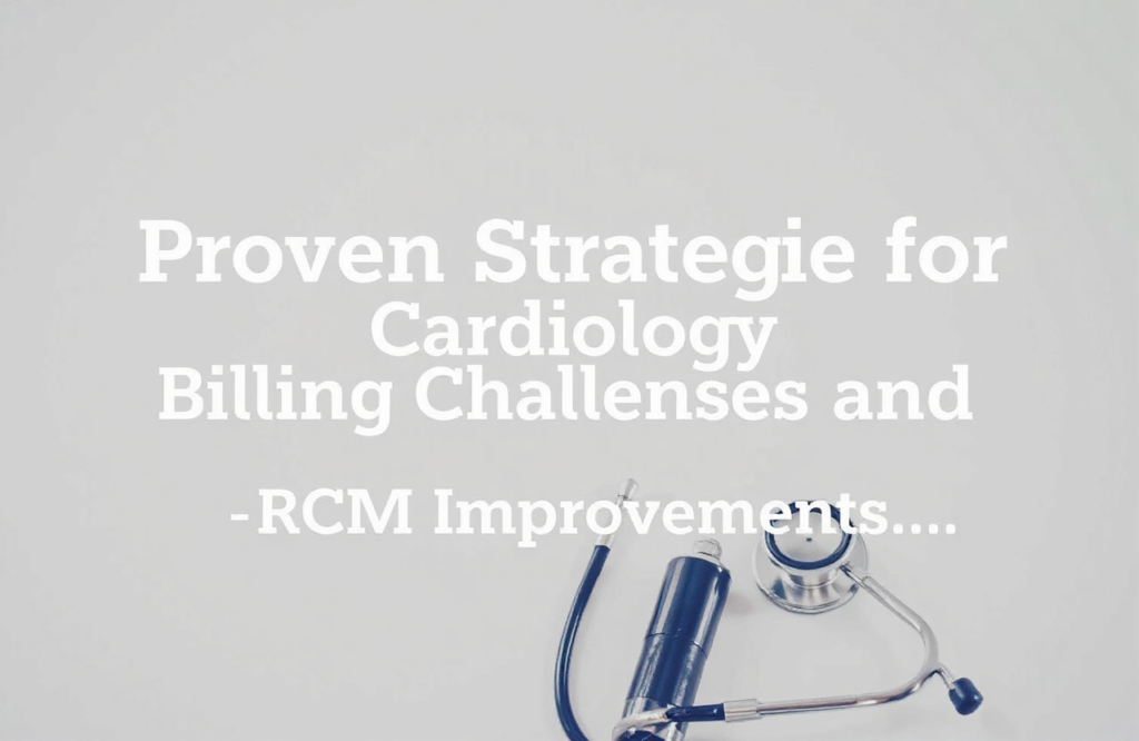 Effective Strategies to Overcome Cardiology Billing Challenges and Enhance RCM Efficiency