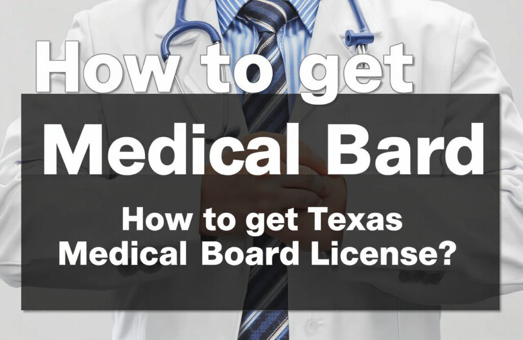 Step-by-Step Guide to Obtaining Your Texas Medical Board License