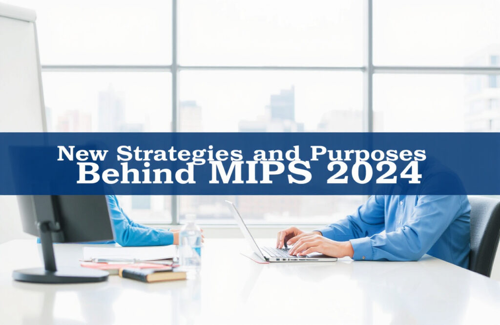 Unlocking MIPS 2024: Innovative Strategies and Objectives in Proposed Rulemaking
