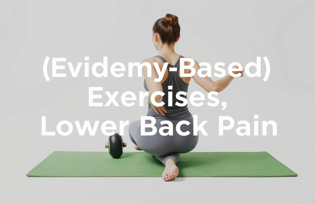 Effective Exercises for Lower Back Pain Relief: Top 10 Evidence-Based Recommendations