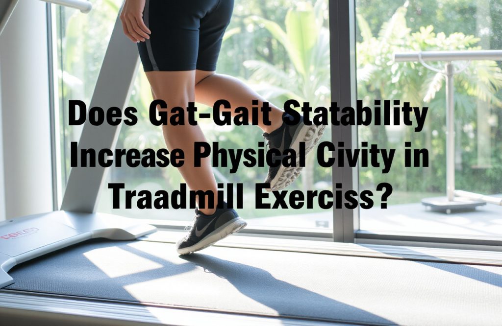 Exploring the Impact of Gait Stability on Physical Activity Levels During Treadmill Workouts