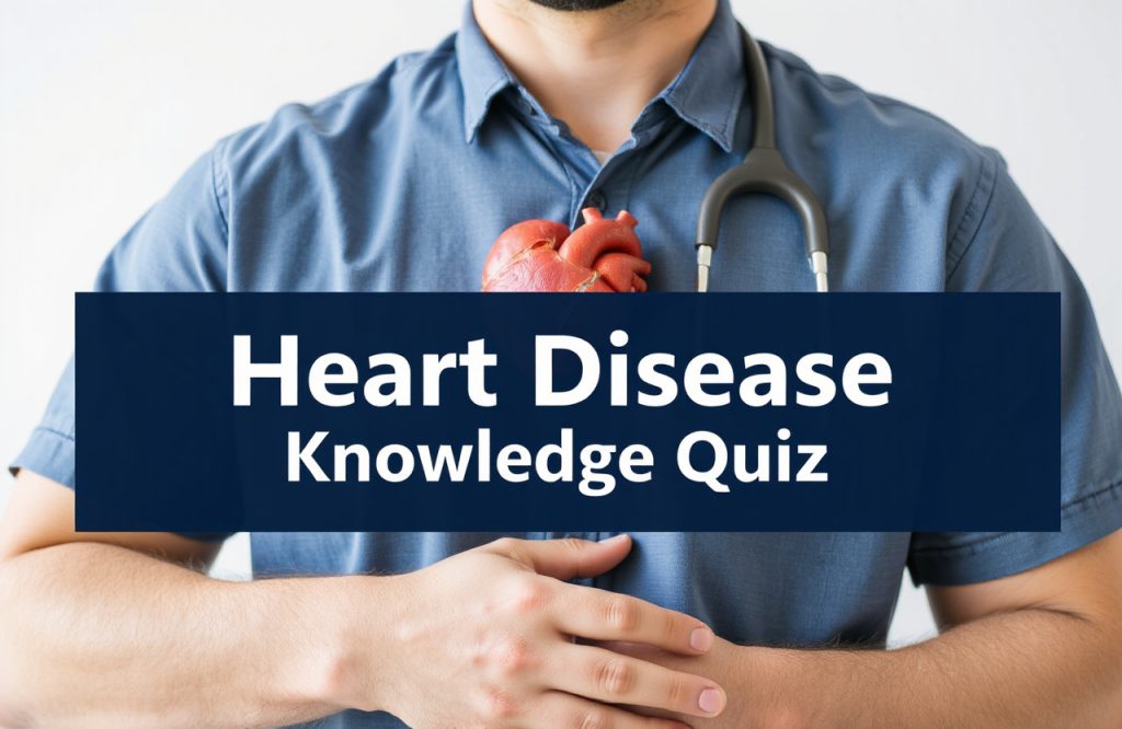 Test Your Heart Health: Take the Ultimate Heart Disease Knowledge Quiz