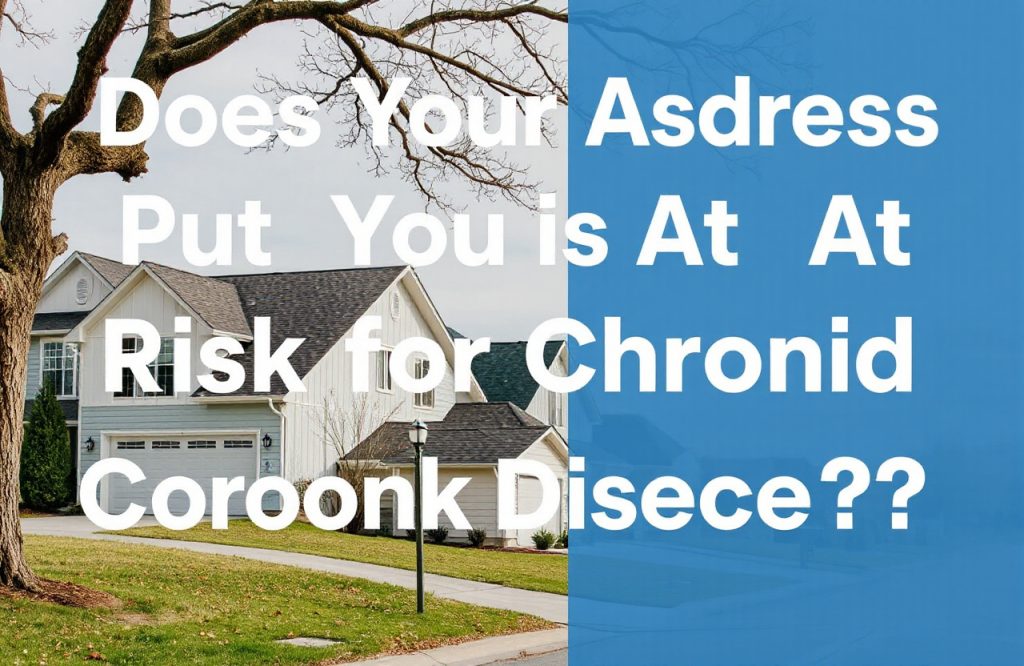 Discover How Your Address Could Influence Your Risk for Chronic Disease