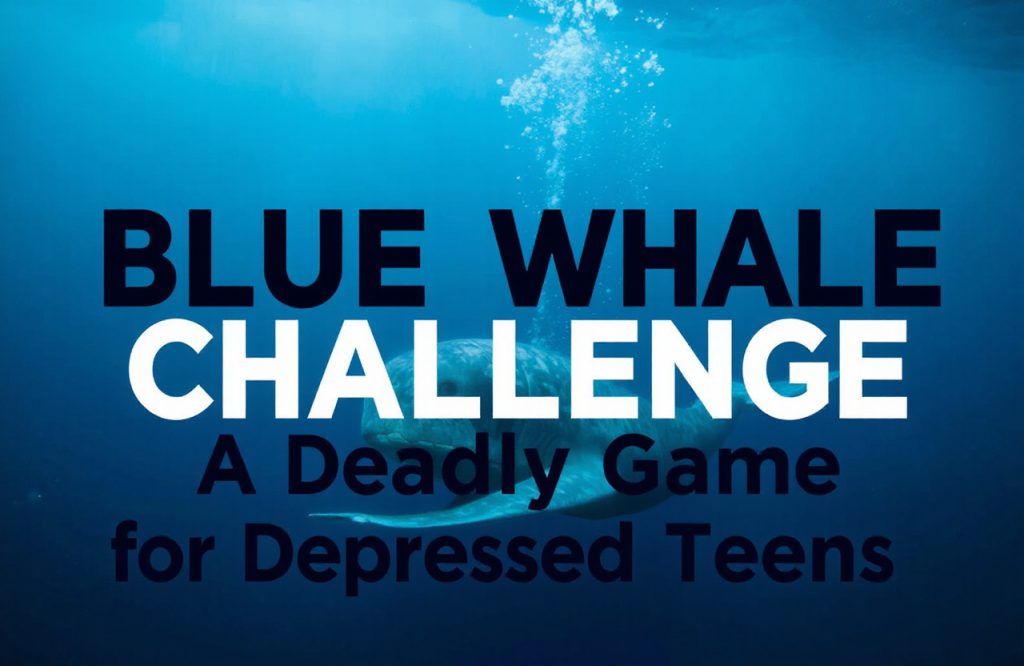 The Blue Whale Challenge: Understanding the Deadly Risks for Vulnerable Teens