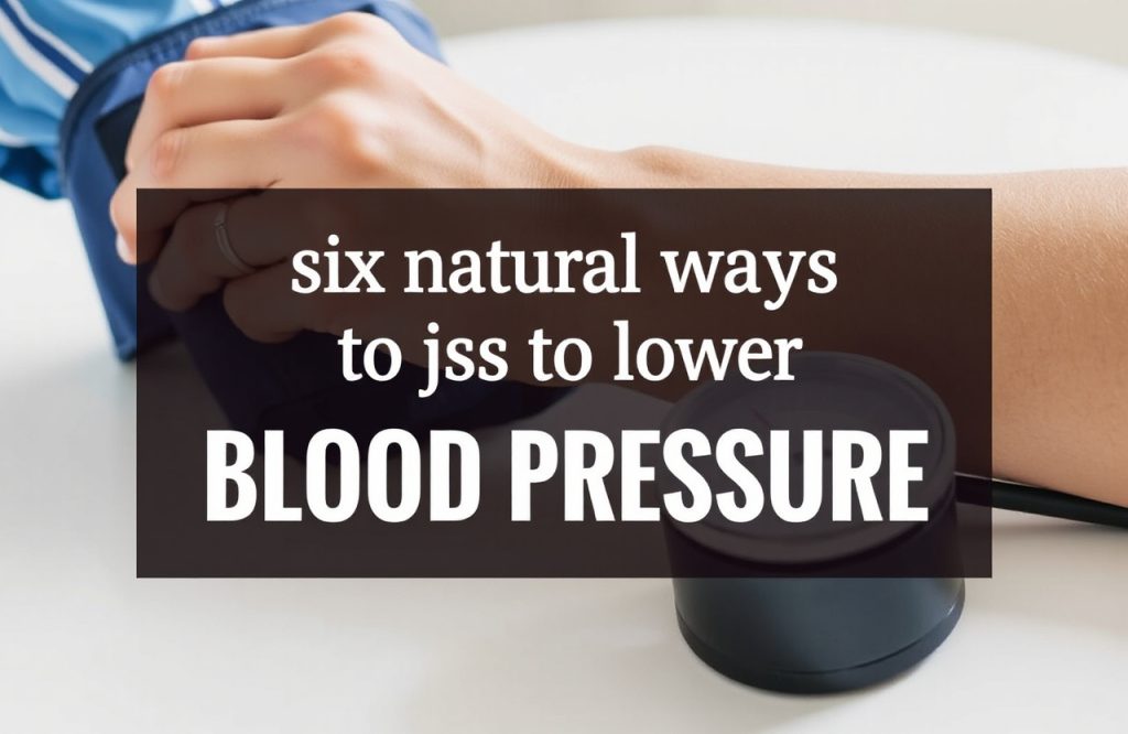 Six Effective Natural Methods to Reduce Blood Pressure Naturally