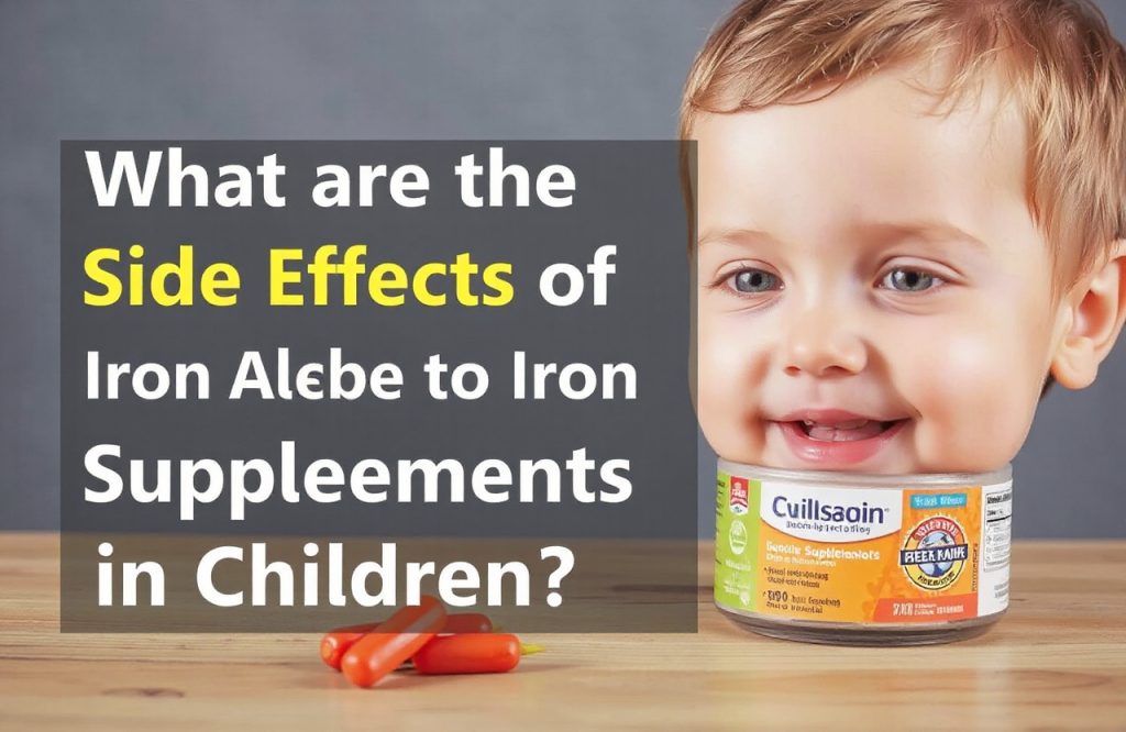 Understanding the Side Effects of Iron Supplements in Children: What Parents Need to Know