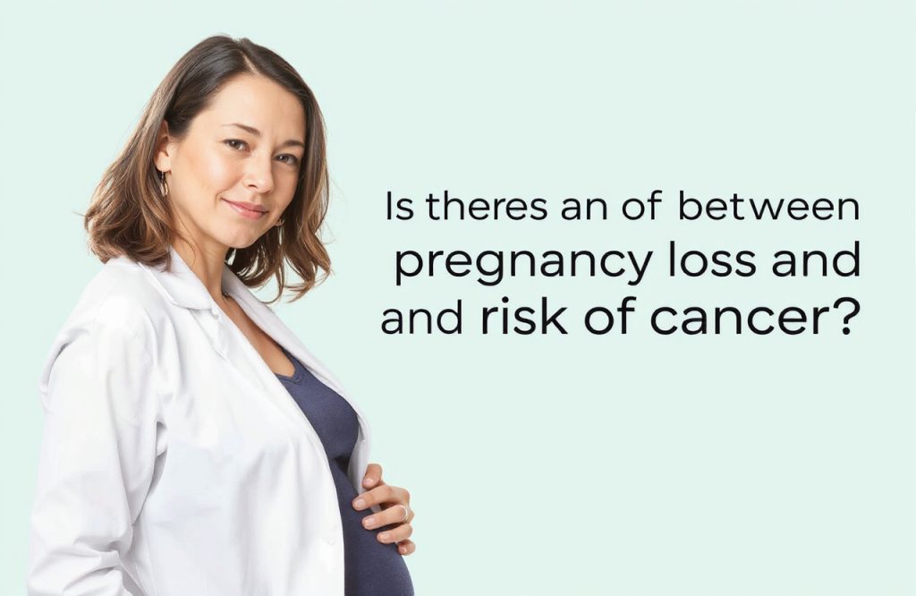 Exploring the Link Between Pregnancy Loss and Cancer Risk: What You Need to Know