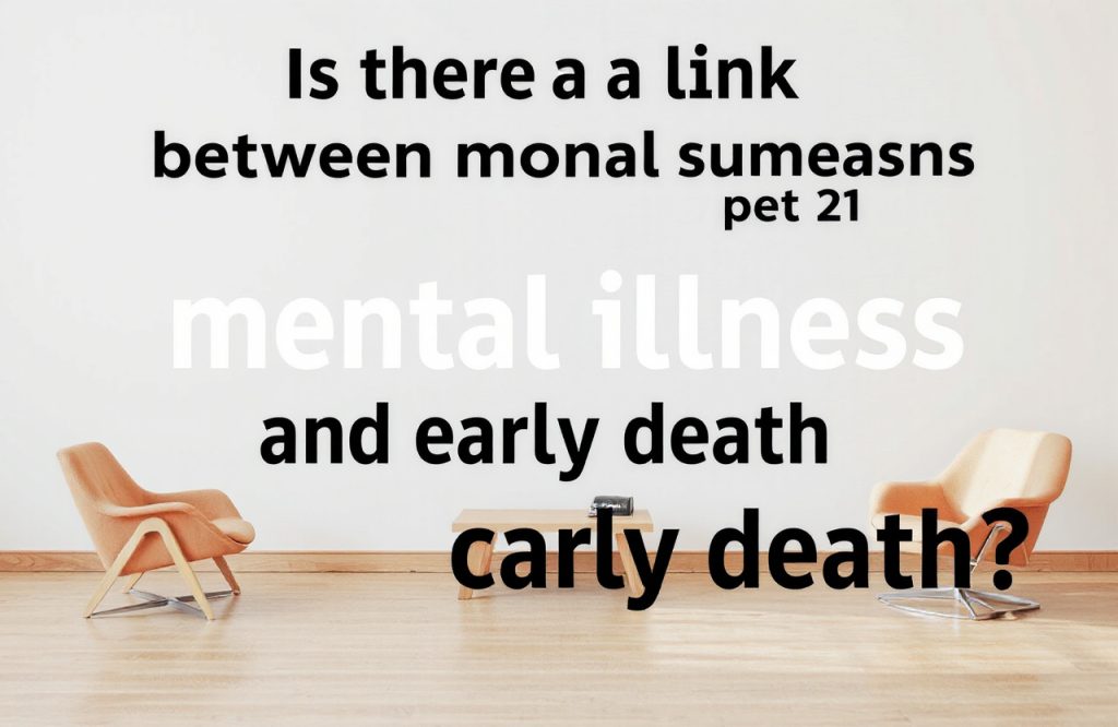 Exploring the Connection Between Mental Illness and Increased Risk of Early Death