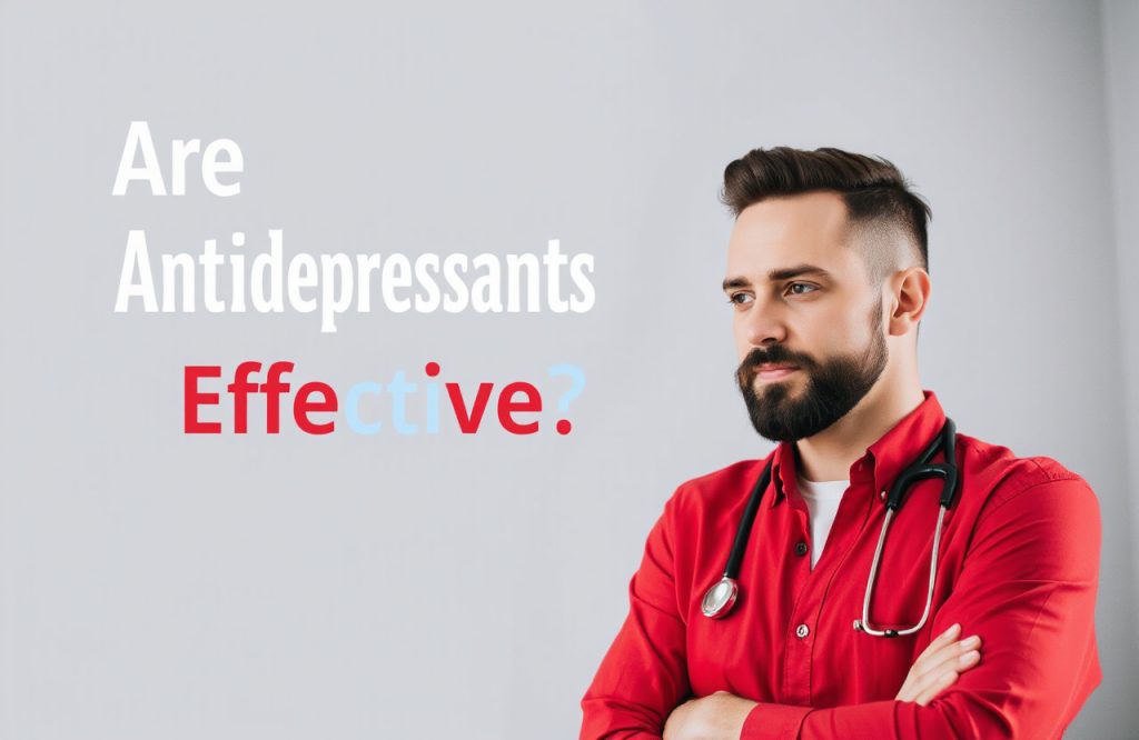 Exploring the Effectiveness of Antidepressants: What You Need to Know