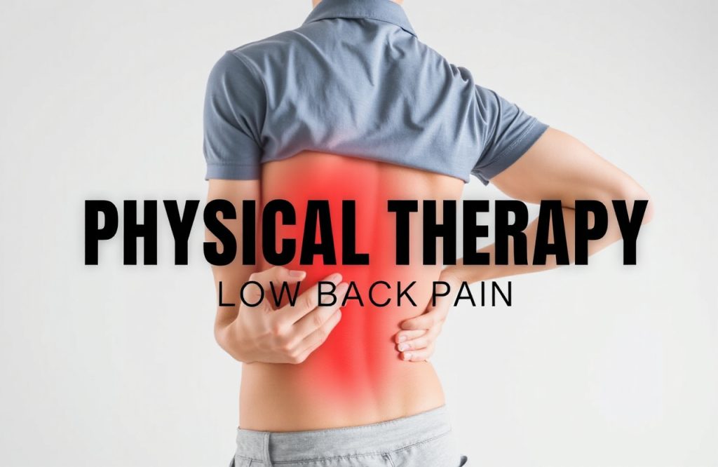 Effective Early Physical Therapy Strategies for Managing Low Back Pain