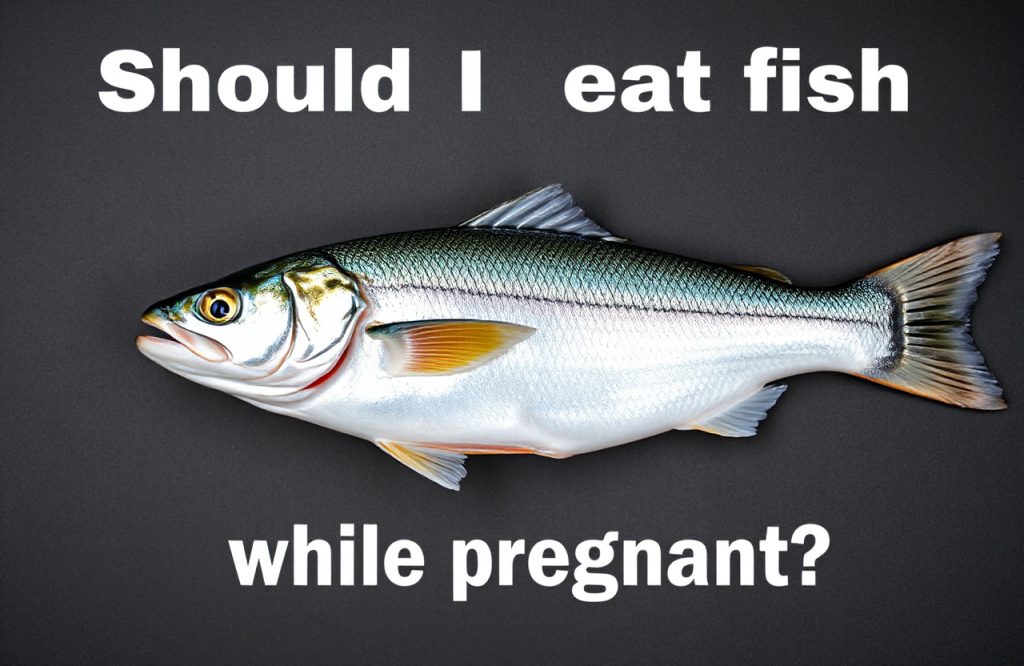Essential Guide to Eating Fish During Pregnancy: What You Need to Know