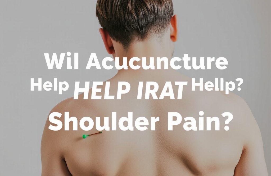Discover How Acupuncture Can Alleviate Chronic Shoulder Pain