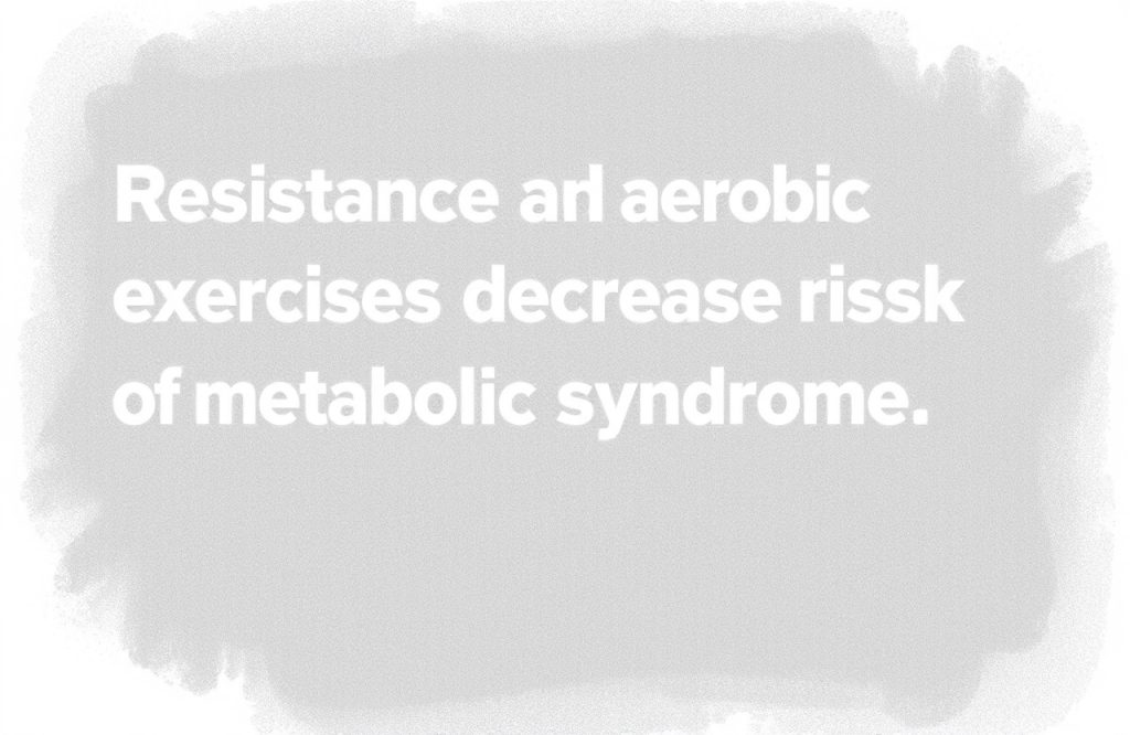 Boost Your Health: How Resistance and Aerobic Exercises Lower Metabolic Syndrome Risk