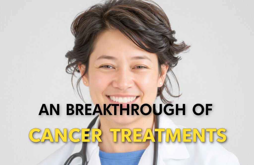 Revolutionary Breakthrough Cancer Treatments You Need to Know About